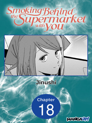 cover image of Smoking Behind the Supermarket with You, Chapter 18